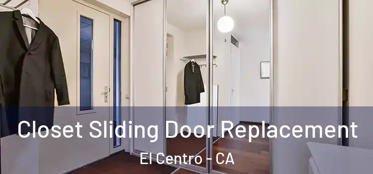 Closet Sliding Door Replacement El Centro - CA
