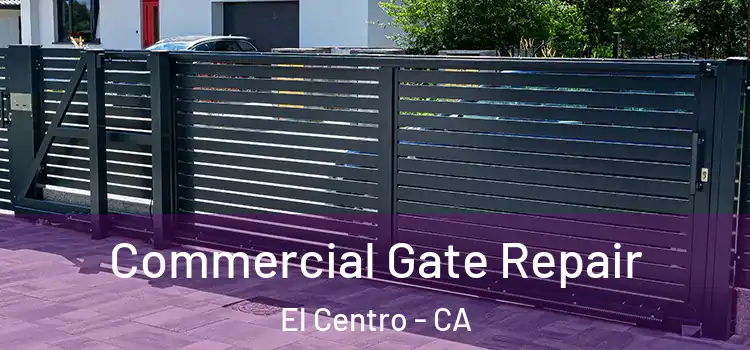 Commercial Gate Repair El Centro - CA