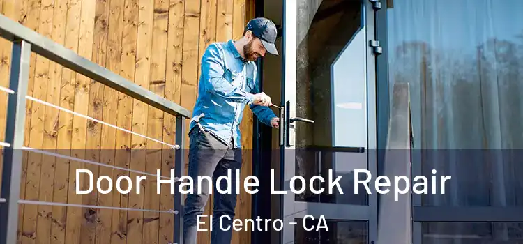 Door Handle Lock Repair El Centro - CA