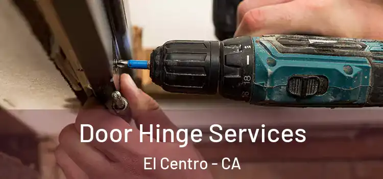 Door Hinge Services El Centro - CA