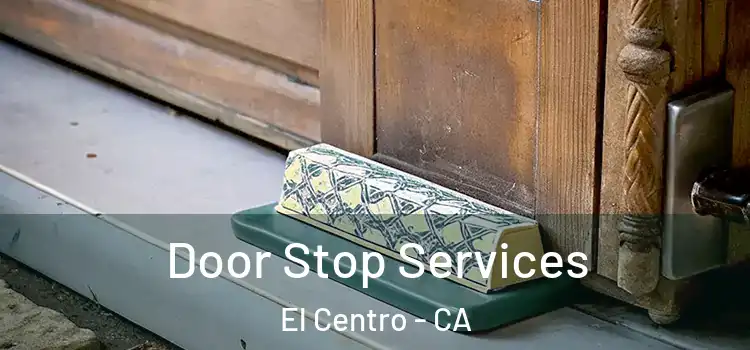 Door Stop Services El Centro - CA