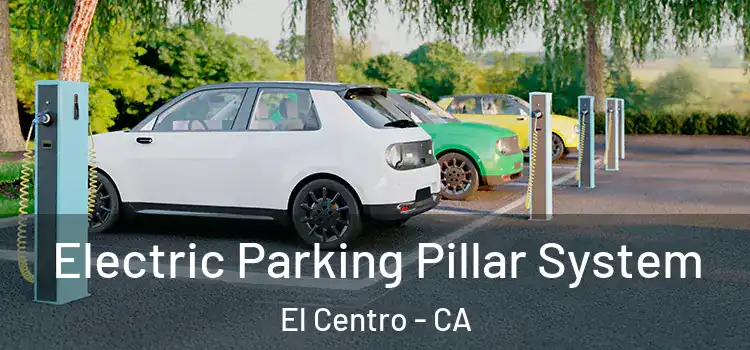  Electric Parking Pillar System El Centro - CA