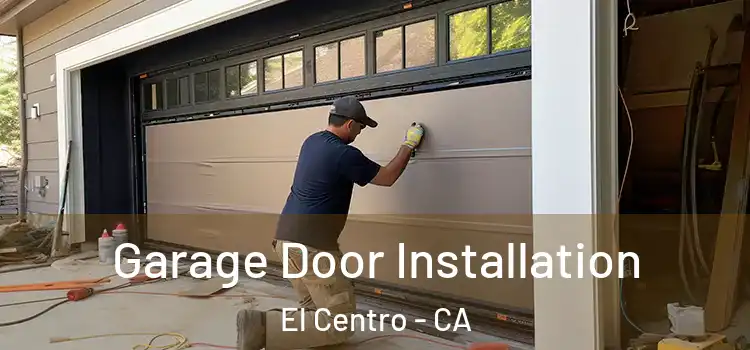  Garage Door Installation El Centro - CA