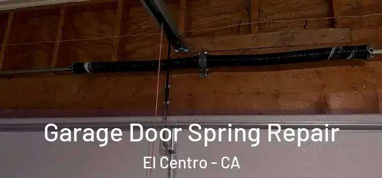  Garage Door Spring Repair El Centro - CA