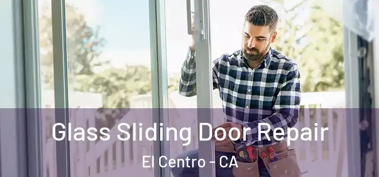 Glass Sliding Door Repair El Centro - CA