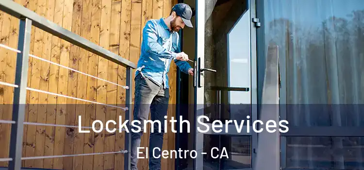  Locksmith Services El Centro - CA