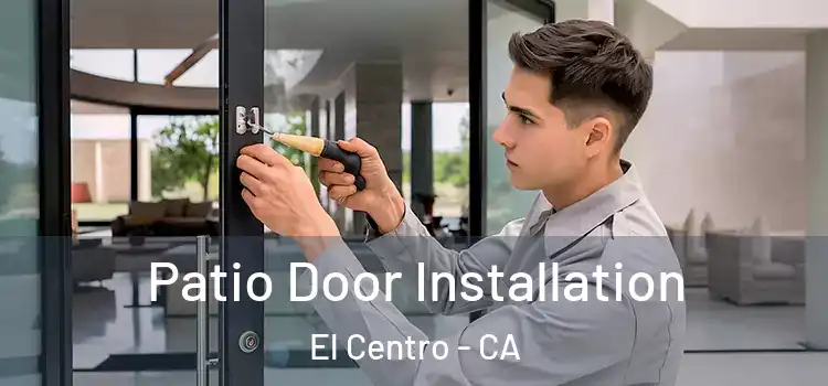 Patio Door Installation El Centro - CA