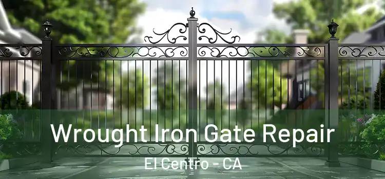 Wrought Iron Gate Repair El Centro - CA